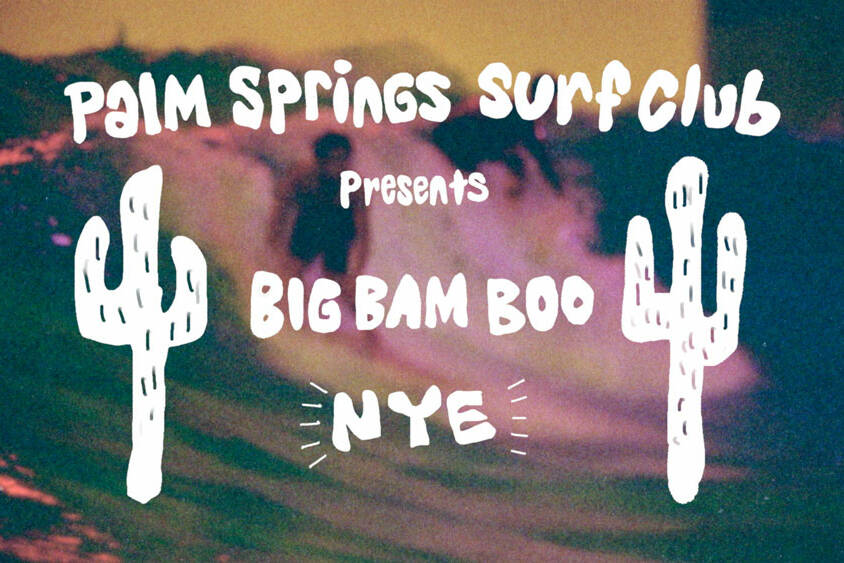 Palm Springs Surf Club Presents Big Bam Boo NYE