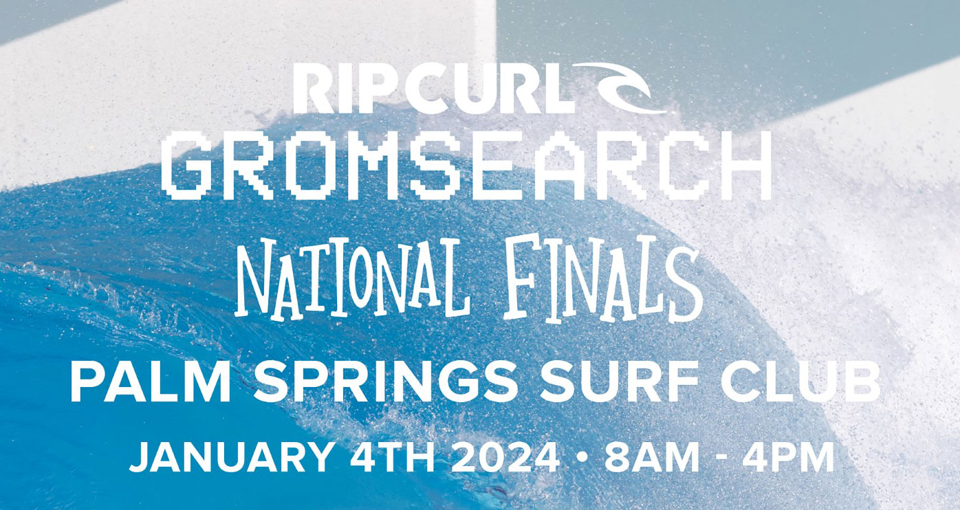 Thumbnail for Ripcurl Gromsearch National Finals at Palm Springs Surf Club 2024
